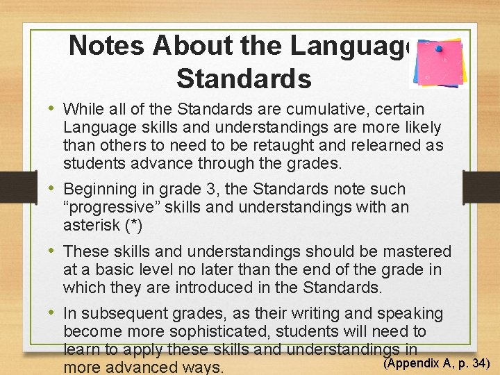 Notes About the Language Standards • While all of the Standards are cumulative, certain