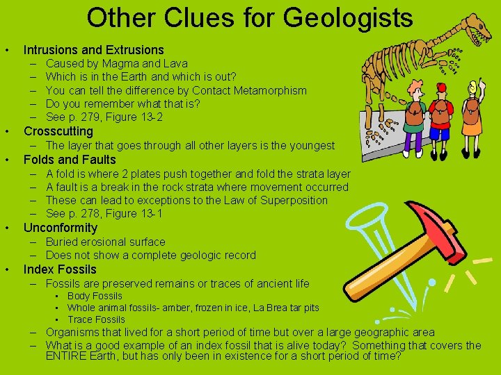 Other Clues for Geologists • Intrusions and Extrusions – – – • Caused by