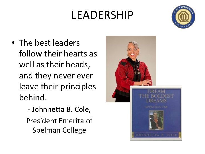LEADERSHIP • The best leaders follow their hearts as well as their heads, and