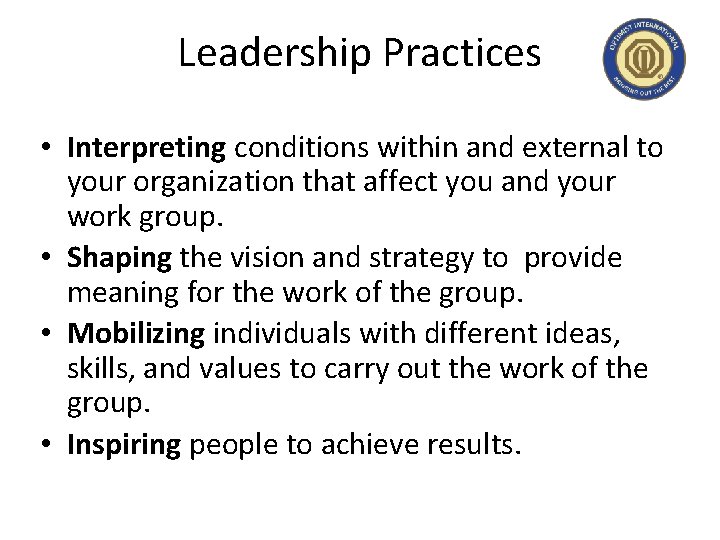 Leadership Practices • Interpreting conditions within and external to your organization that affect you
