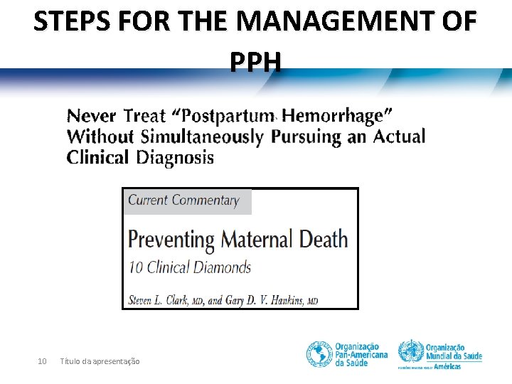 STEPS FOR THE MANAGEMENT OF PPH 10 Título da apresentação 