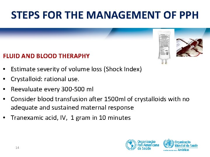 STEPS FOR THE MANAGEMENT OF PPH FLUID AND BLOOD THERAPHY Estimate severity of volume