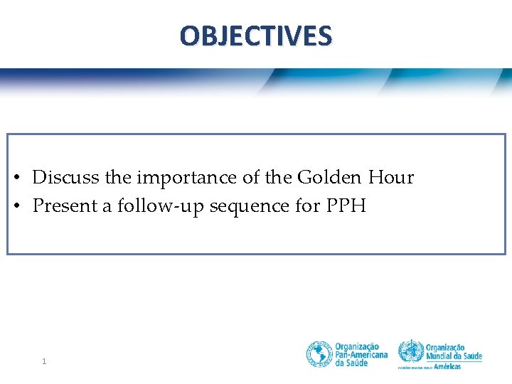 OBJECTIVES • Discuss the importance of the Golden Hour • Present a follow-up sequence