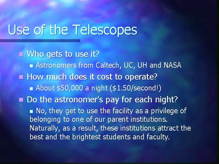 Use of the Telescopes n Who gets to use it? n n How much