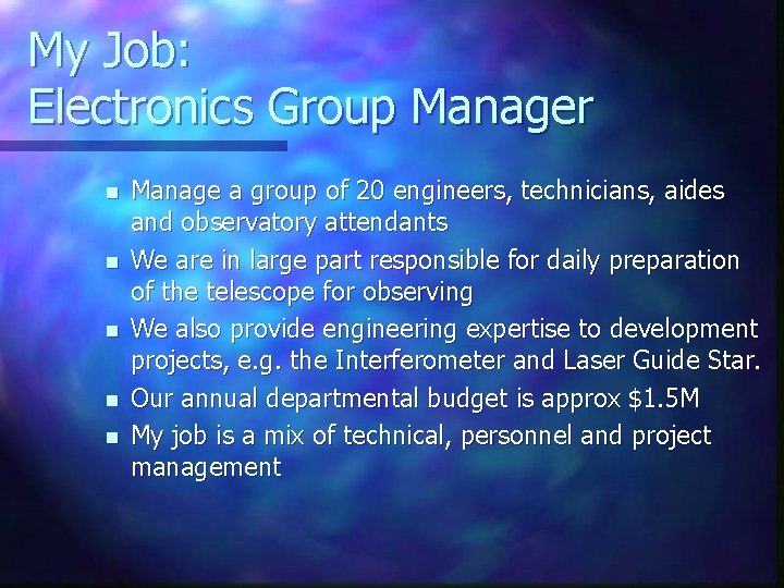 My Job: Electronics Group Manager n n n Manage a group of 20 engineers,