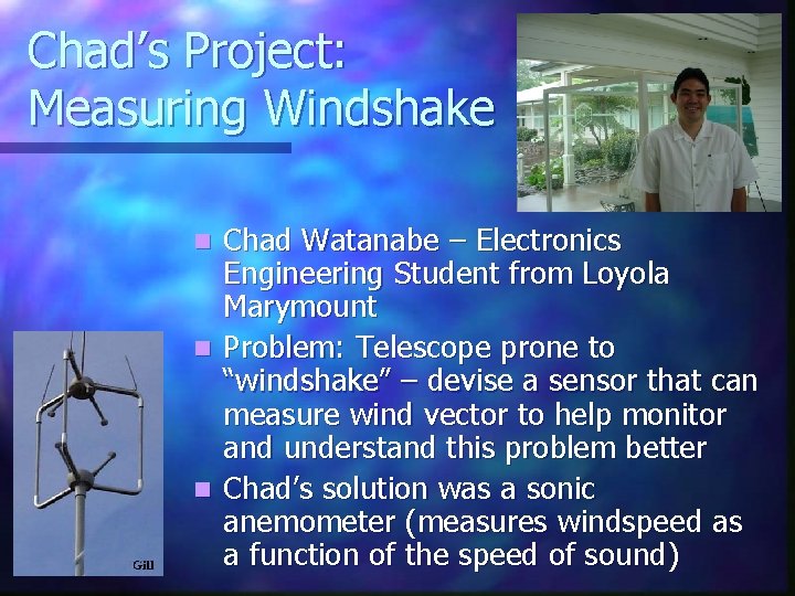 Chad’s Project: Measuring Windshake Chad Watanabe – Electronics Engineering Student from Loyola Marymount n