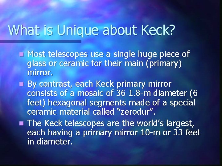What is Unique about Keck? Most telescopes use a single huge piece of glass