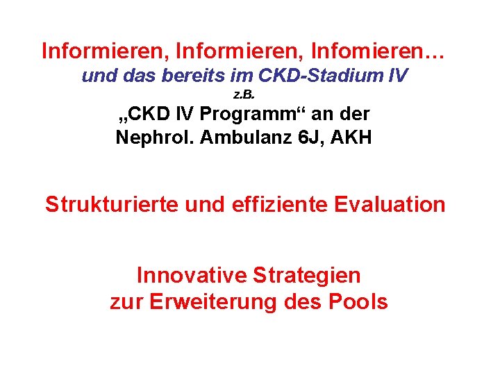 Informieren, Infomieren… und das bereits im CKD-Stadium IV z. B. „CKD IV Programm“ an