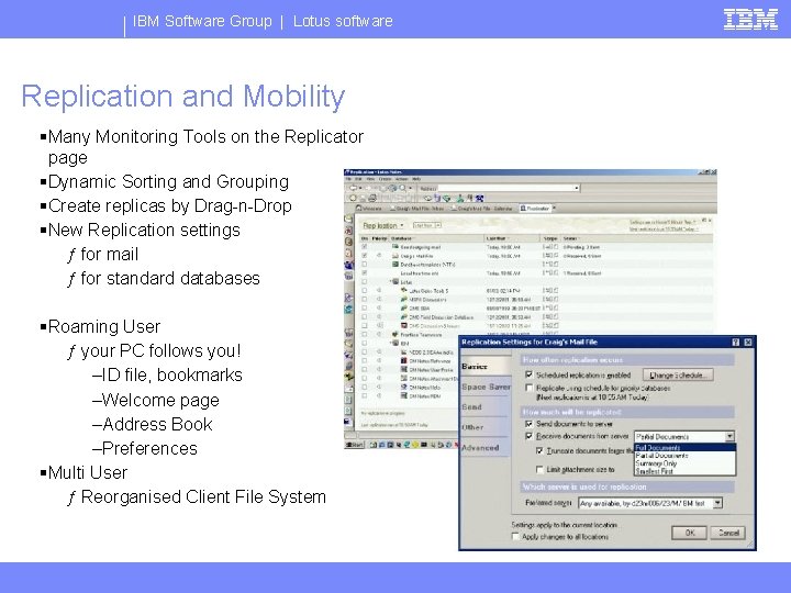 IBM Software Group | Lotus software Replication and Mobility §Many Monitoring Tools on the