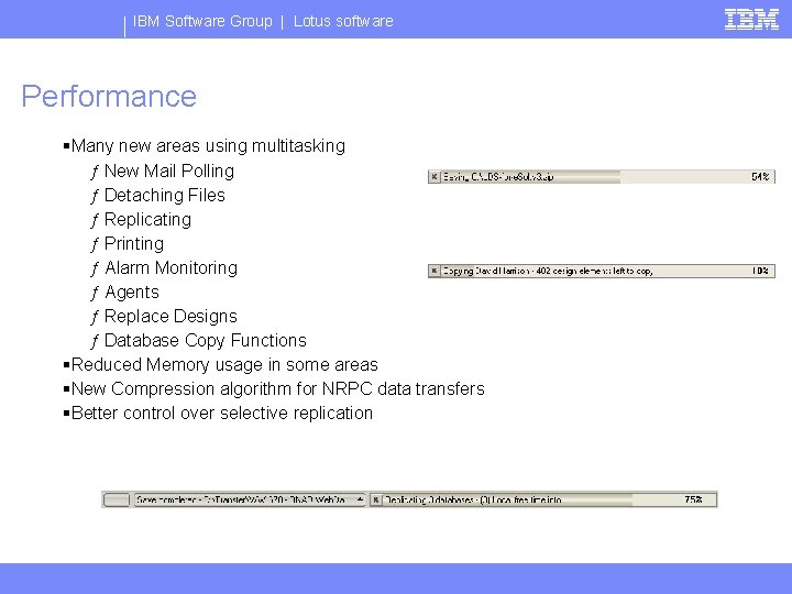 IBM Software Group | Lotus software Performance §Many new areas using multitasking ƒ New