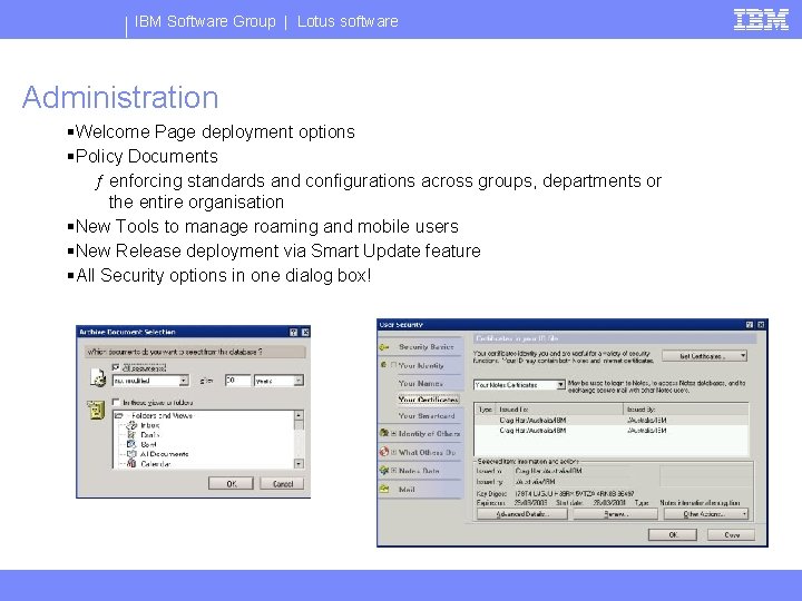 IBM Software Group | Lotus software Administration §Welcome Page deployment options §Policy Documents ƒ