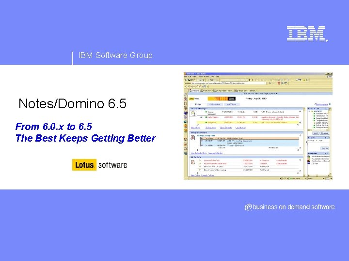 ® IBM Software Group Notes/Domino 6. 5 From 6. 0. x to 6. 5