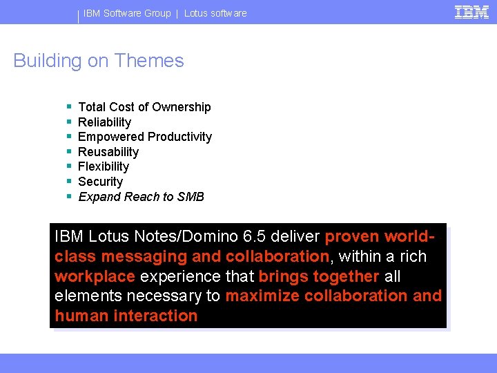 IBM Software Group | Lotus software Building on Themes § § § § Total