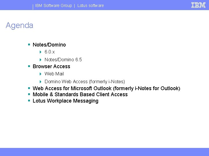 IBM Software Group | Lotus software Agenda § Notes/Domino 4 6. 0. x 4