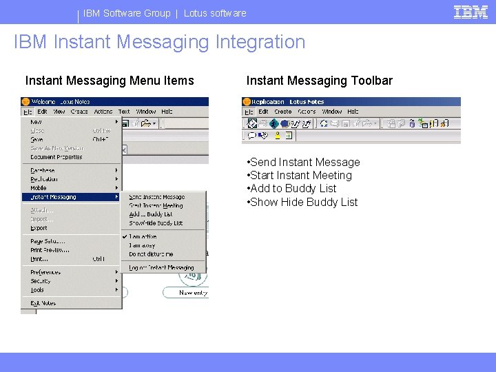 IBM Software Group | Lotus software IBM Instant Messaging Integration Instant Messaging Menu Items