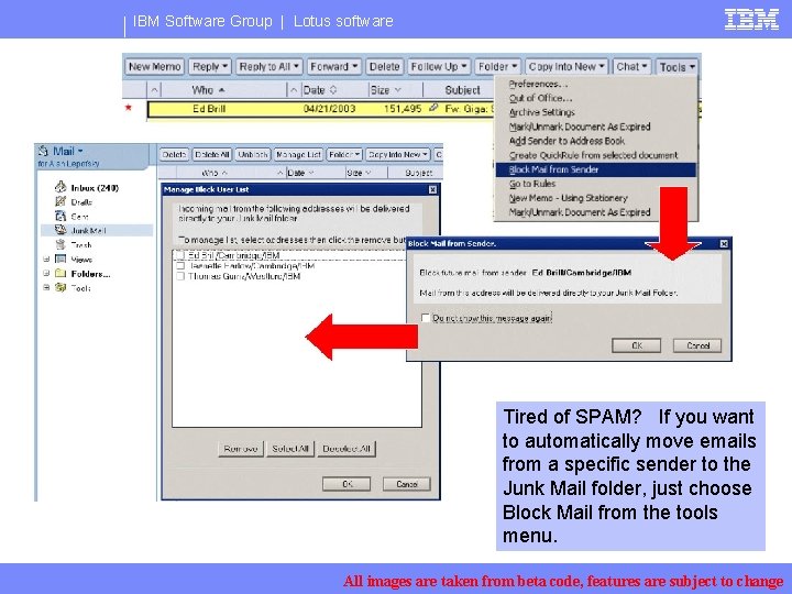 IBM Software Group | Lotus software Tired of SPAM? If you want to automatically