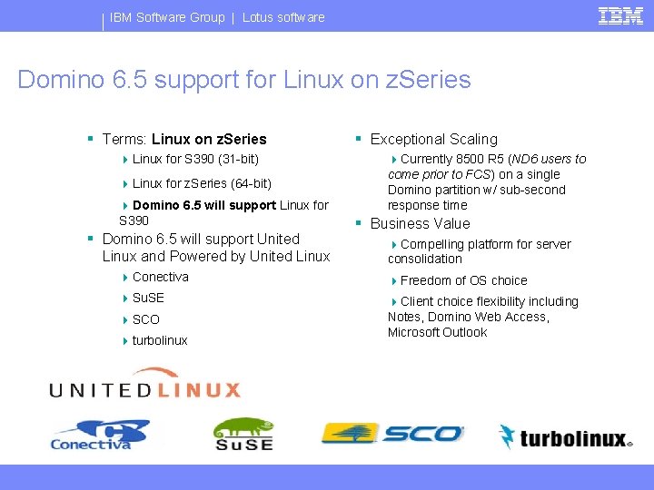 IBM Software Group | Lotus software Domino 6. 5 support for Linux on z.