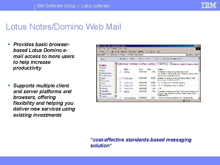 IBM Software Group | Lotus software Lotus Notes/Domino Web Mail § Provides basic browserbased