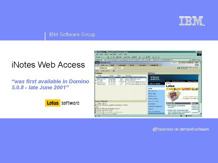 ® IBM Software Group i. Notes Web Access “was first available in Domino 5.