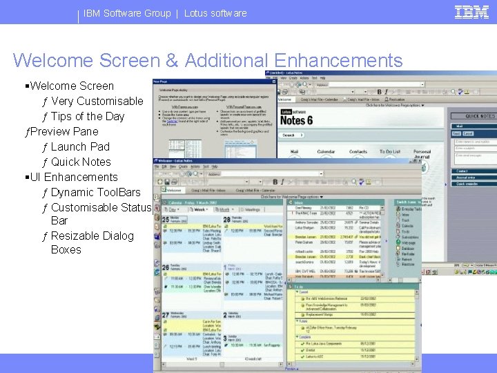 IBM Software Group | Lotus software Welcome Screen & Additional Enhancements §Welcome Screen ƒ