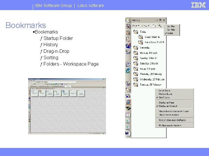IBM Software Group | Lotus software Bookmarks §Bookmarks ƒ Startup Folder ƒ History ƒ