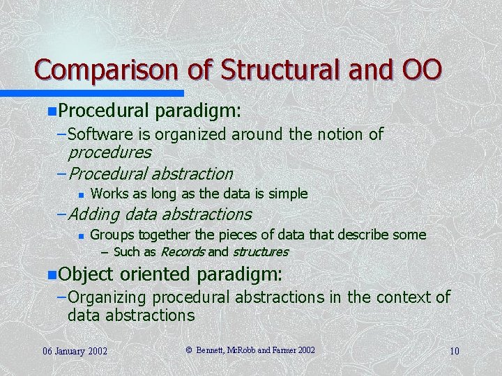 Comparison of Structural and OO n. Procedural paradigm: – Software is organized around the