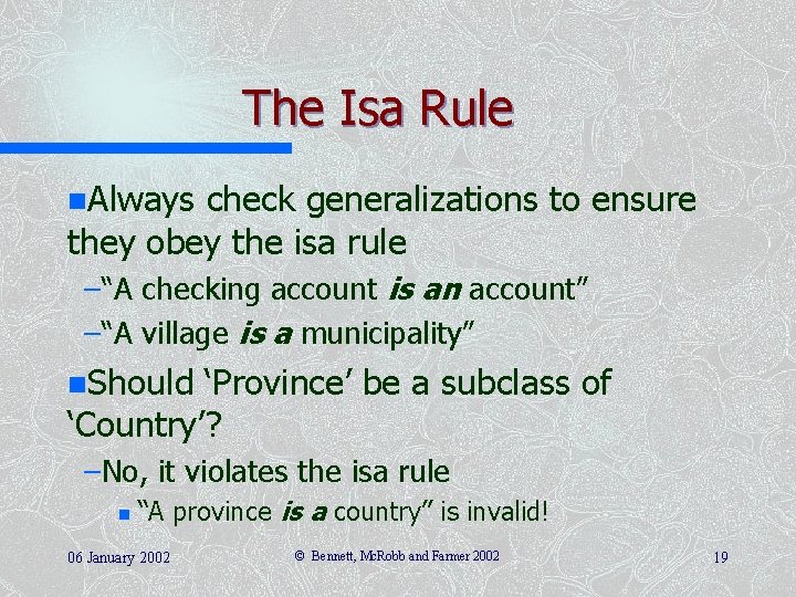 The Isa Rule n. Always check generalizations to ensure they obey the isa rule