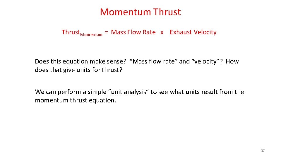 Momentum Thrust. Momentum = Mass Flow Rate x Exhaust Velocity Does this equation make