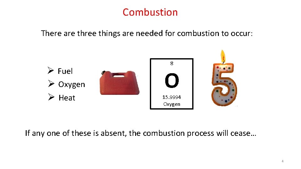 Combustion There are three things are needed for combustion to occur: Ø Fuel Ø