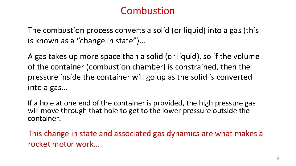 Combustion The combustion process converts a solid (or liquid) into a gas (this is