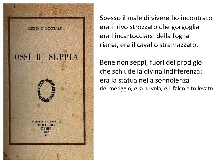 Spesso il male di vivere ho incontrato era il rivo strozzato che gorgoglia era