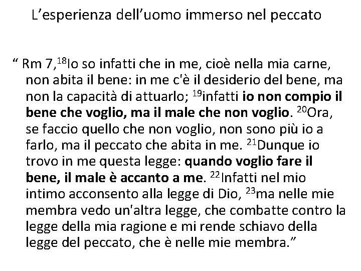 L’esperienza dell’uomo immerso nel peccato “ Rm 7, 18 Io so infatti che in