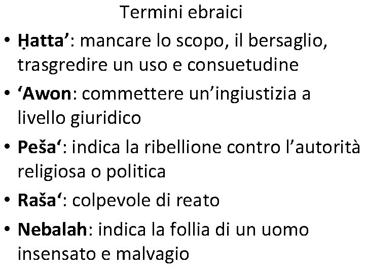  • • • Termini ebraici Ḥatta’: mancare lo scopo, il bersaglio, trasgredire un