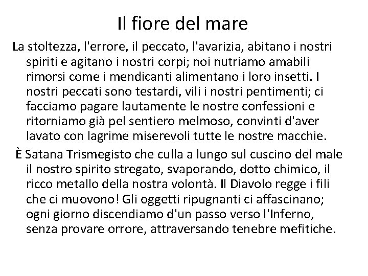 Il fiore del mare La stoltezza, l'errore, il peccato, l'avarizia, abitano i nostri spiriti