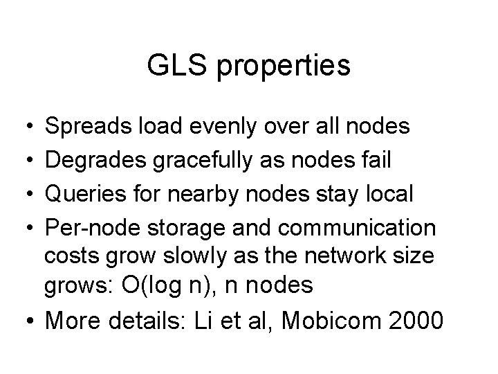 GLS properties • • Spreads load evenly over all nodes Degrades gracefully as nodes