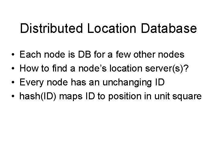 Distributed Location Database • • Each node is DB for a few other nodes