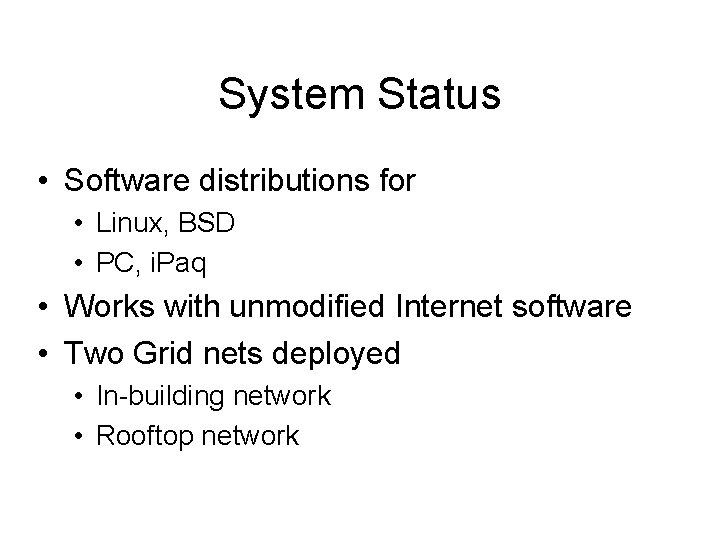 System Status • Software distributions for • Linux, BSD • PC, i. Paq •