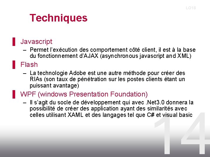 LO 18 Techniques ▌ Javascript – Permet l’exécution des comportement côté client, il est