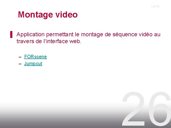 LO 18 Montage video ▌ Application permettant le montage de séquence vidéo au travers