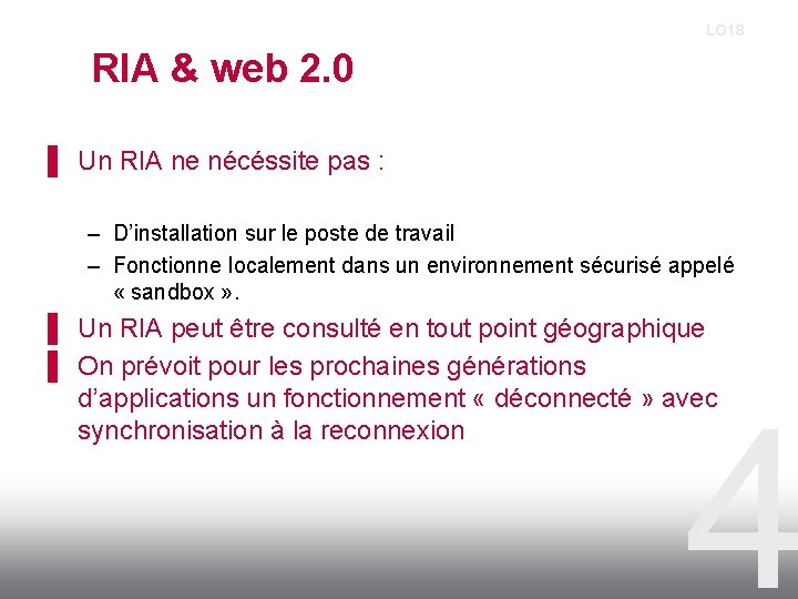 LO 18 RIA & web 2. 0 ▌ Un RIA ne nécéssite pas :