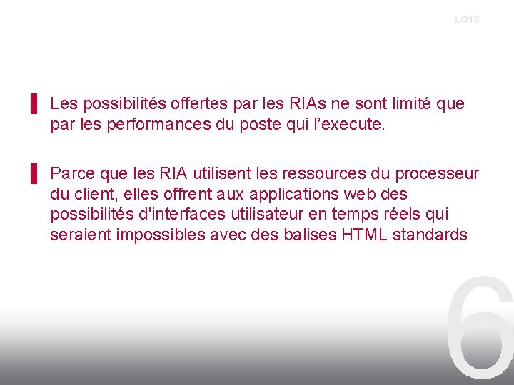 LO 18 ▌ Les possibilités offertes par les RIAs ne sont limité que par