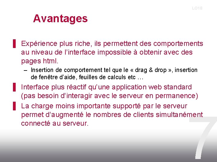 LO 18 Avantages ▌ Expérience plus riche, ils permettent des comportements au niveau de