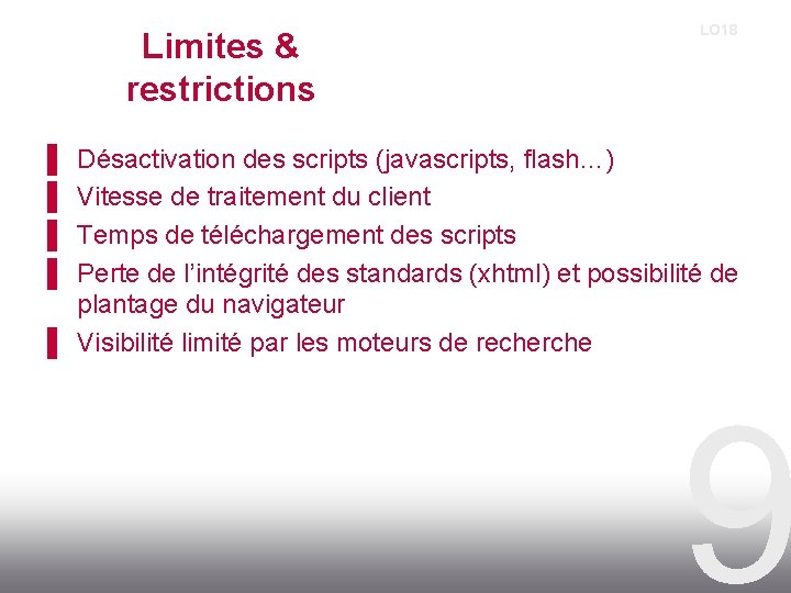 Limites & restrictions LO 18 ▌ ▌ Désactivation des scripts (javascripts, flash…) Vitesse de