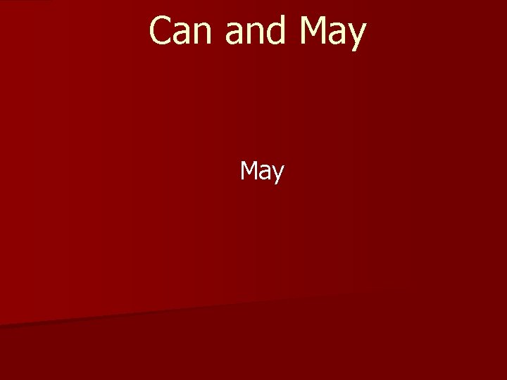 Can and May 
