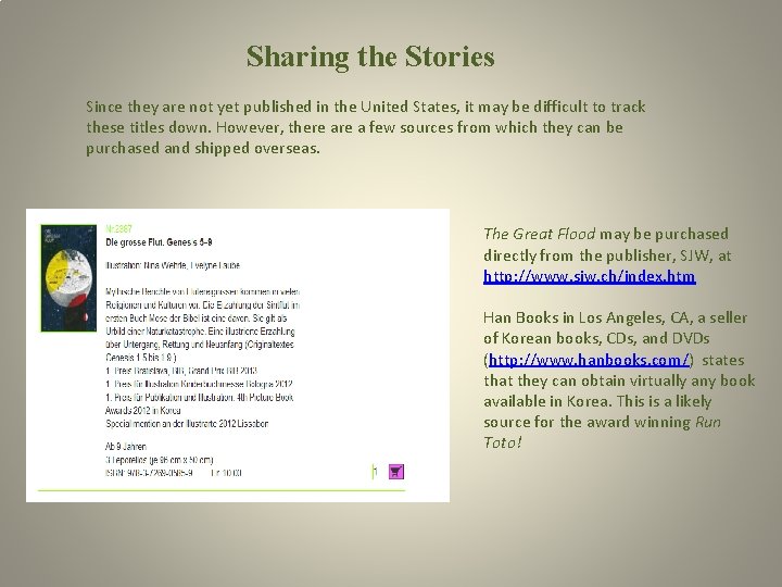 Sharing the Stories Since they are not yet published in the United States, it