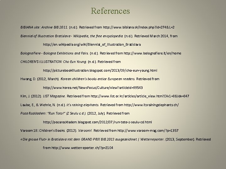 References BIBIANA site: Archive BIB 2011. (n. d. ). Retrieved from http: //www. bibiana.