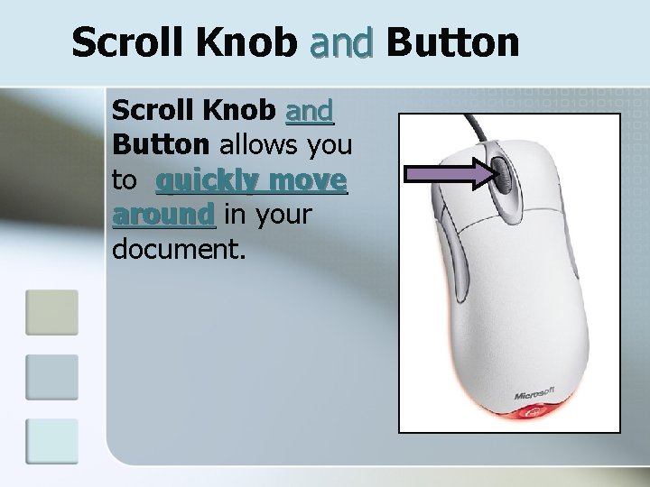 Scroll Knob and Button allows you to quickly move around in your document. 