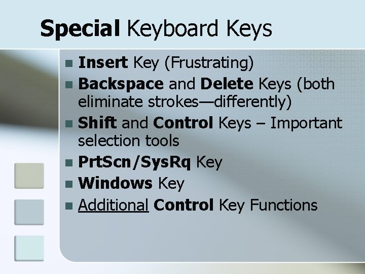 Special Keyboard Keys Insert Key (Frustrating) n Backspace and Delete Keys (both eliminate strokes—differently)