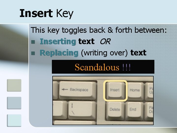 Insert Key This key toggles back & forth between: n Inserting text OR n