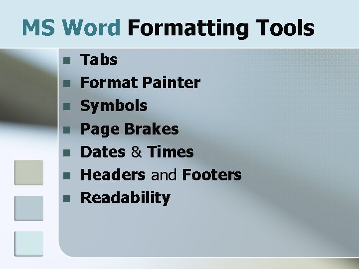 MS Word Formatting Tools n n n n Tabs Format Painter Symbols Page Brakes